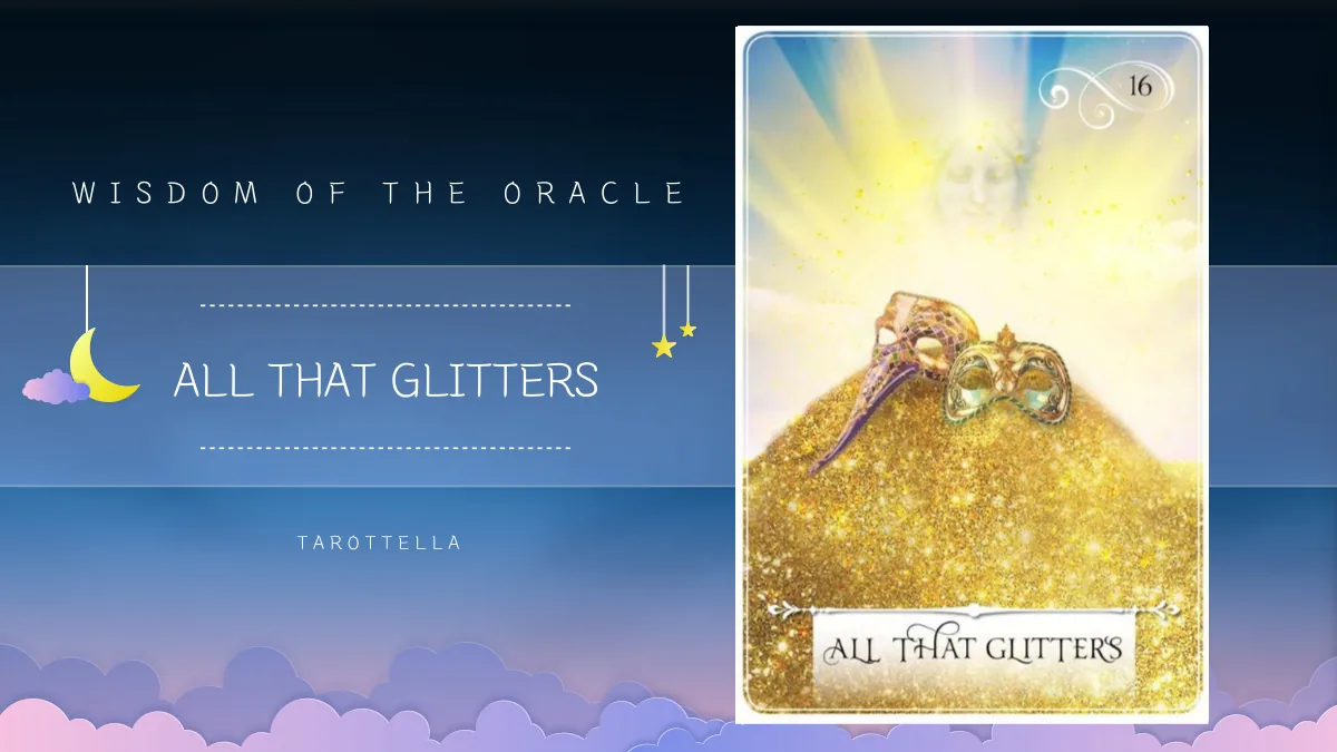 위즈덤 오브 더 오라클 – 16번 ALL THAT GLITTERS 해석